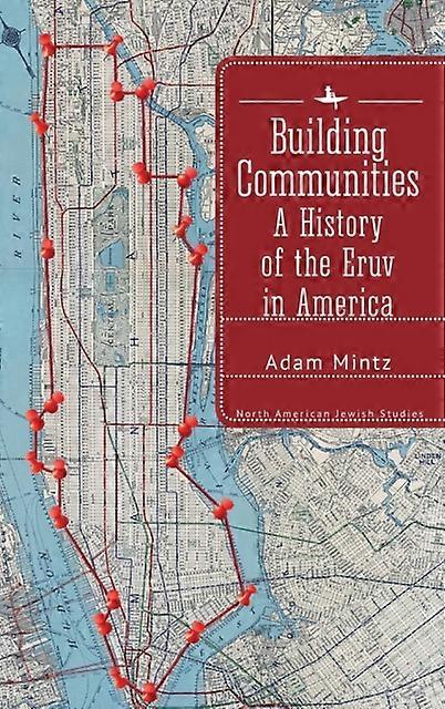 Building Communities A History Of The Eruv In America by Adam Mintz Book