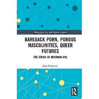 Bareback Porr Porous Maskuliniteter Queer Futures