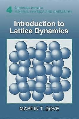 Introduction to Lattice Dynamics 4 Cambridge Topics in Mineral Physics and Chemistry Series Number 4