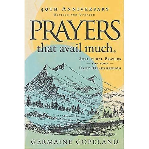 Prayers that Avail Much  - 40th Anniversary: Revised  - and Updated Edition:  - Scriptural Prayers for Your -  Daily Breakthrough
