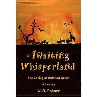 Awaiting Whisperland The Calling of Galahad Green