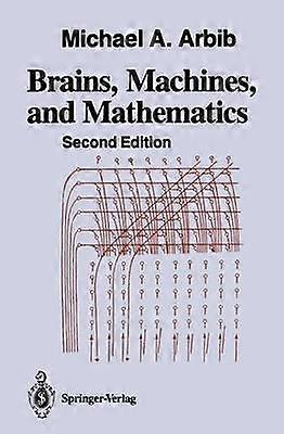 Brains Machines and Mathematics
