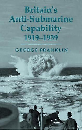 Britains Anti submarine Capability 1919 1939