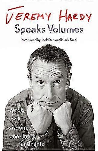 Jeremy Hardy Speaks Volumes: words wit wisdom one liners and rants