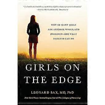 Girls on the Edge (New Edition) Why So Many Girls Are Anxious Wired and Obsessed And What Parents Can Do