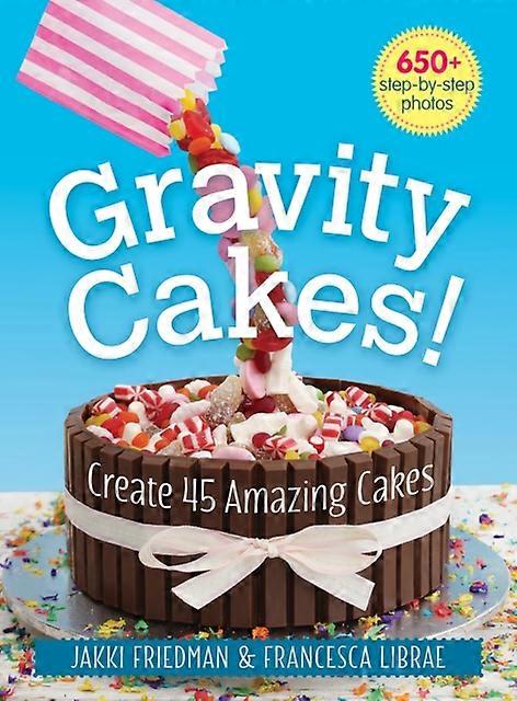 Gravity Cakes - Francesca Librae - Baking Robert Rose Inc (Paperback)