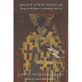 Mount Athos Inside Me Essays On Religion Swedenborg And Arts - David William Parry - Paperback - en Book