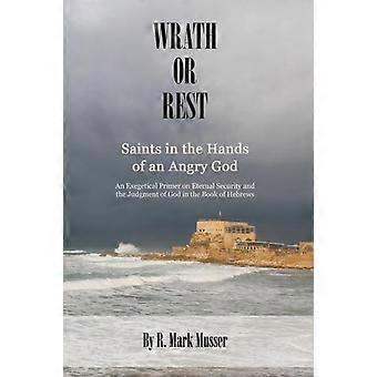 Wrath Or Rest Saints In The Hands Of An Angry God - R. Mark Musser - Paperback - en Book