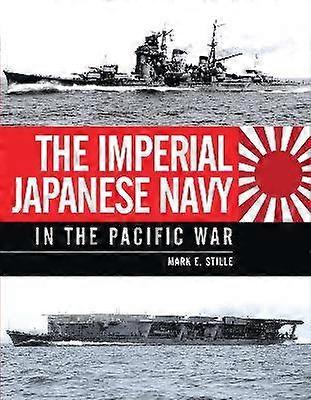 The Imperial Japanese Navy in the Pacific War