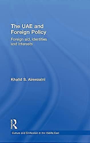 The UAE and Foreign Policy: Foreign Aid Identities and Interests