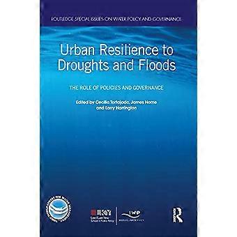 Urbane Resilienz gegenüber Dürren und Überschwemmungen: Die Rolle von Politik und Governance (Routledge Special Issues on Water Policy and Governance)