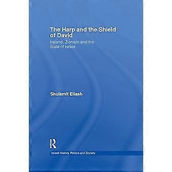 Die Harfe und der Schild Davids: Irland, der Zionismus und der Staat Israel (Israelische Geschichte, Politik und Gesellschaft)