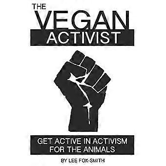 De veganistische activist: Word actief in activisme voor de dieren