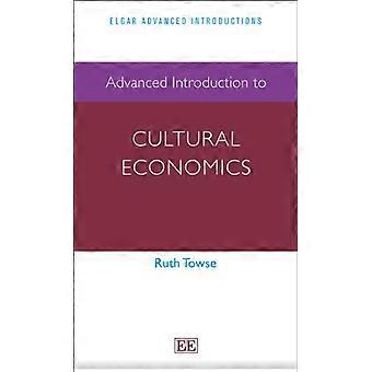 Advanced Johdatus Cultural Economics (Elgar kehittynyt esittelyt sarja)