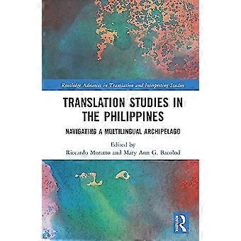 Translation Studies in the Philippines Navigating a Multilingual Archipelago