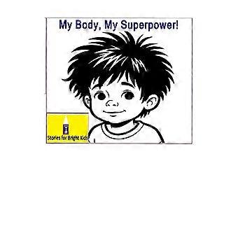 My body, my superpower - a curious kid's adventure inside the human body