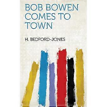 Bob bowen comes to town