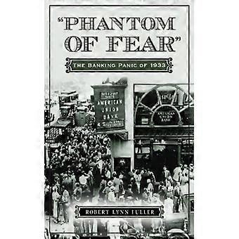 Phantom Of Fear The Banking Panic Of 1933 - Robert Lynn Fuller - Paperback - English Book - History