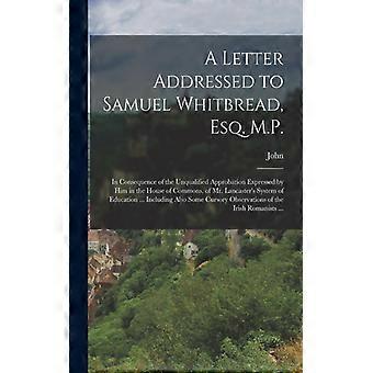 A Letter Addressed To Samuel Whitbread Esq. M.p. In Consequence Of The Unqual - John 1751-1819 Bowles - Paperback - English Book - History