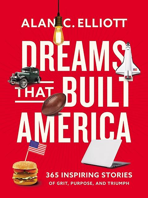 Dreams That Built America by Alan Elliott Paperback Book
