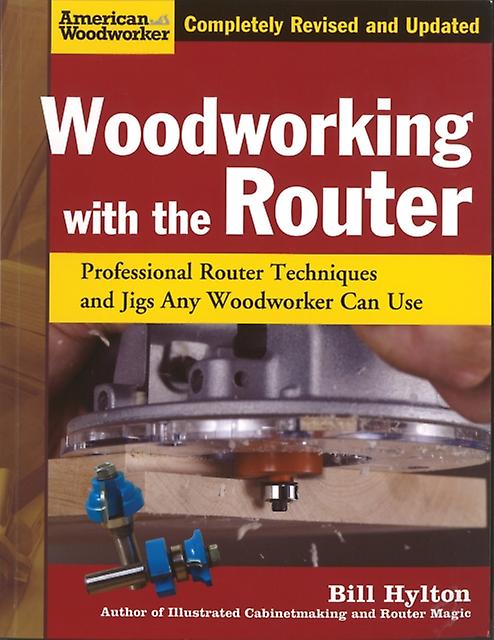 Woodworking With The Router by Bill Hylton Paperback