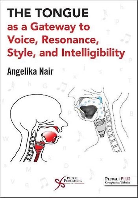 The Tongue As A Gateway To Voice Resonance Style And Intelligibility by Angelika Nair Paperback Book