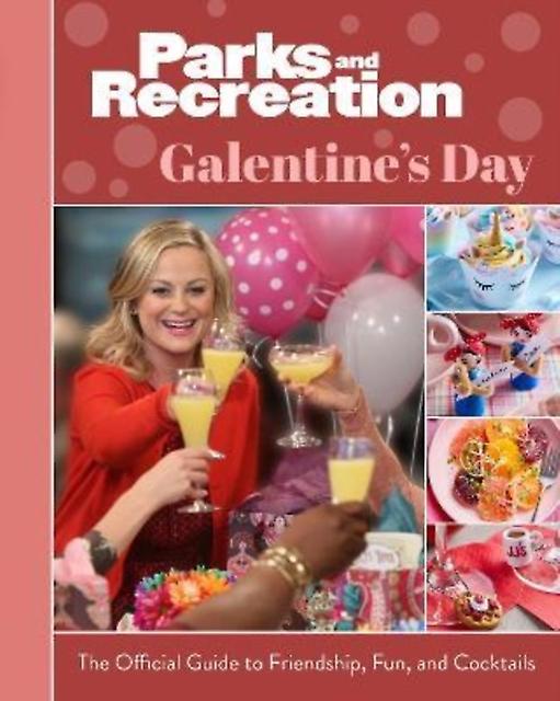 Parks And Recreation The Official Galentines Day Guide To Friendship Fun And Coc by Titan Books Hardback Book