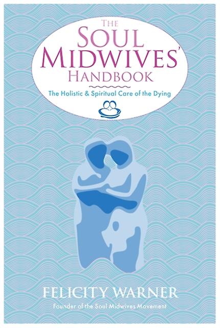 The Soul Midwives Handbook by Felicity Warner Paperback Book