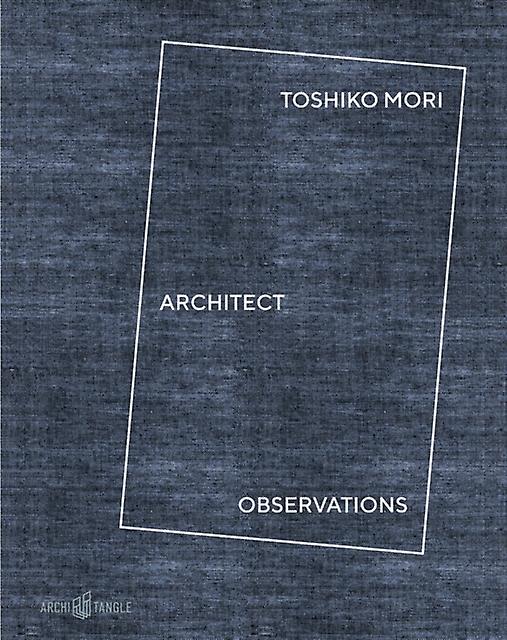 Toshiko Mori Architect by Nicholas Fox Weber Hardback Book