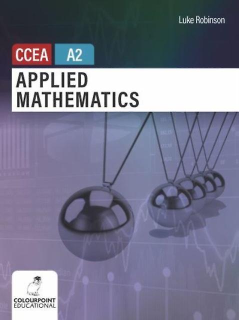 Applied Mathematics For Ccea A2 Level by Luke Robinson Paperback Book