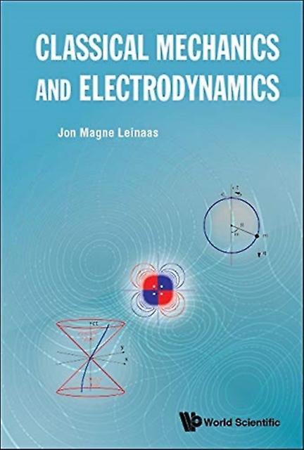 Classical Mechanics And Electrodynamics by Leinaas & Jon Magne Univ Of Oslo & Norway Paperback