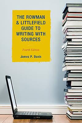 The Rowman Littlefield Guide To Writing With Sources by James P. Davis Paperback Book