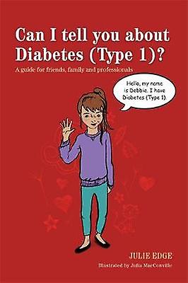 Can I Tell You About Diabetes Type 1 by Julie Edge Paperback