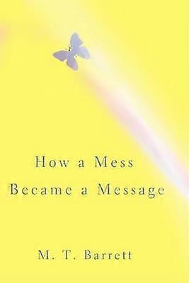 How a Mess Became a Message