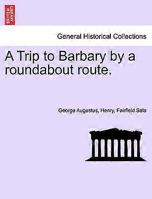 A Trip to Barbary by a roundabout route