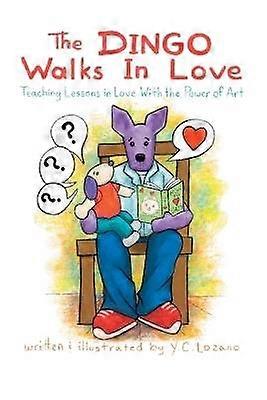 The Dingo Walks in Love: Teaching Lessons in Love with the Power of Art