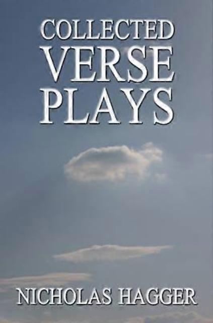 Collected Verse Plays by Nicholas Hagger Paperback