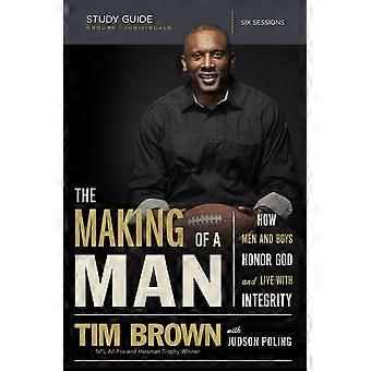 The Making Of A Man Bible Study Guide How Men And Boys Honor God And Live With I - Tim Brown - Paperback - en Book