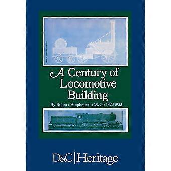 Century Of Locomotive Building By Robert Stephenson & Co. 1823-1923 - James G.H. Warren - Paperback - en Book