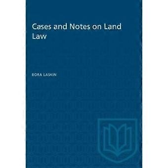 Cases And Notes On Land Law - Bora Laskin