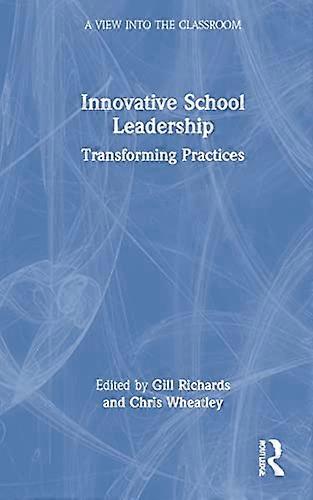 Innovative School Leadership: Transforming Practices