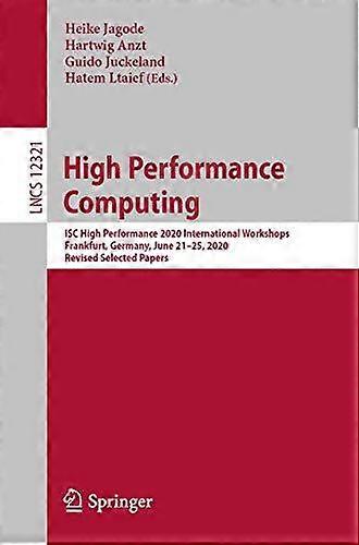 High Performance Computing Isc High Performance 2020 International Workshops - Springer Nature B.V
