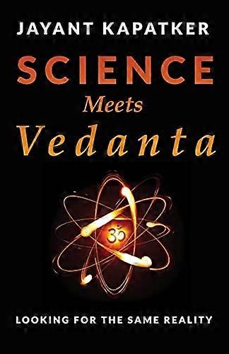 Science Meets Vedanta: Looking for the Same Reality