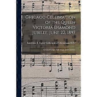 Chicago Viering van het diamanten jubileum van koningin Victoria, 22 juni 1897 : nationale liederen, volksliederen en koren