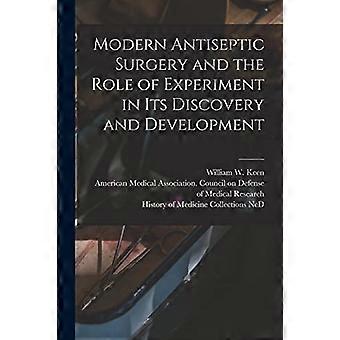 Modern Antiseptic Surgery and the Role of Experiment in Its Discovery and Development