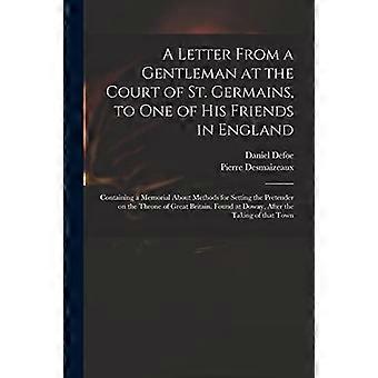 Ein Brief eines Gentlemans am Hof ​​von St. Germain an einen seiner Freunde in England; enthaltend eine Denkschrift über Methoden zur Festlegung der Vortäuschung einer Straftat