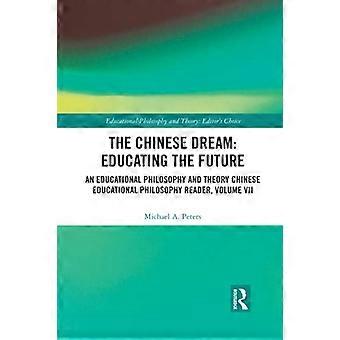 Le rêve chinois : Éduquer l’avenir : Philosophie et théorie de l’éducation (Analyse de la philosophie de l’éducation chinoise, volume VII)