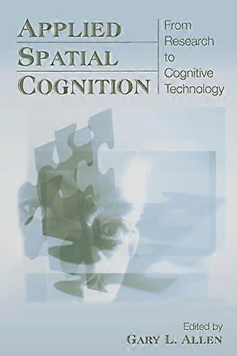 Applied Spatial Cognition: From Research to Cognitive Technology