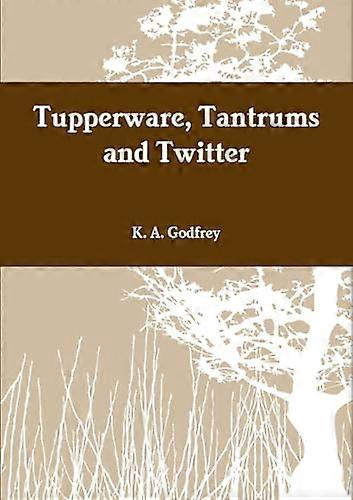 Tupperware, Tantrums and Twitter