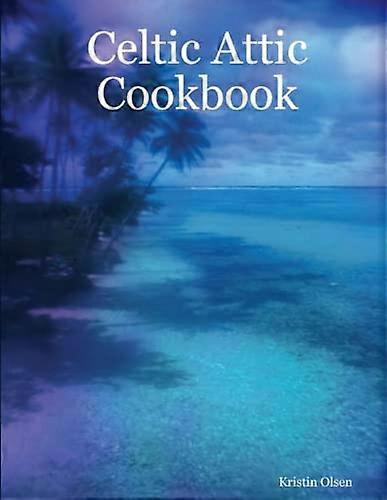 Celtic Attic Cookbook